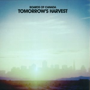 BOARDS OF CANADA - TOMORROW'S HARVEST